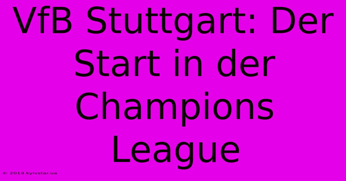 VfB Stuttgart: Der Start In Der Champions League