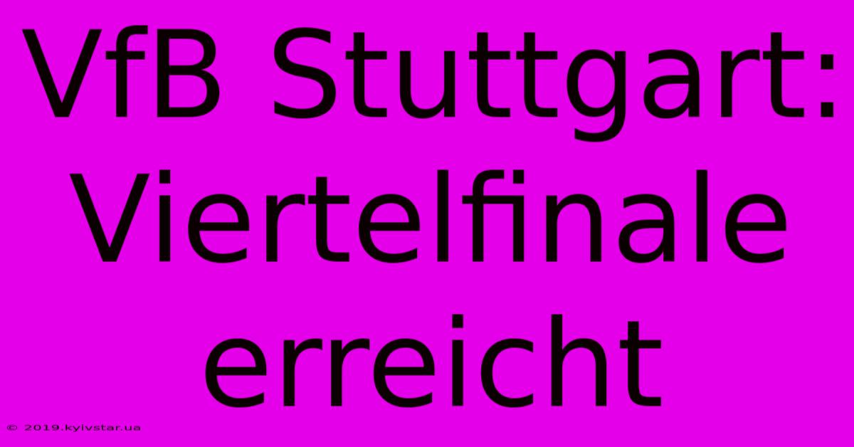 VfB Stuttgart: Viertelfinale Erreicht