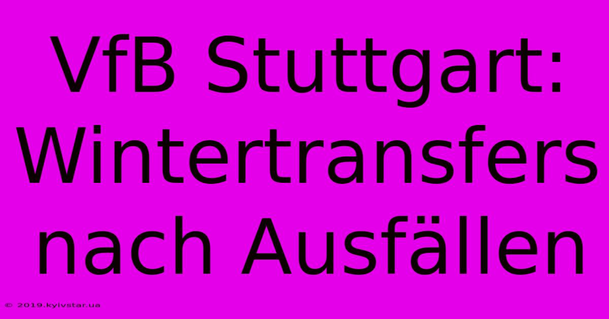 VfB Stuttgart: Wintertransfers Nach Ausfällen