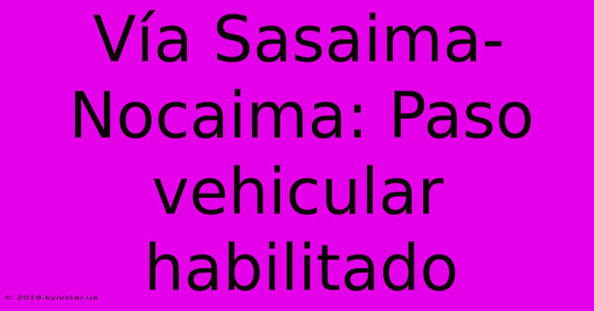 Vía Sasaima-Nocaima: Paso Vehicular Habilitado