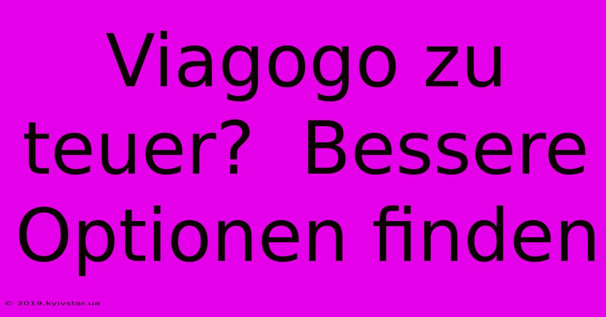 Viagogo Zu Teuer?  Bessere Optionen Finden