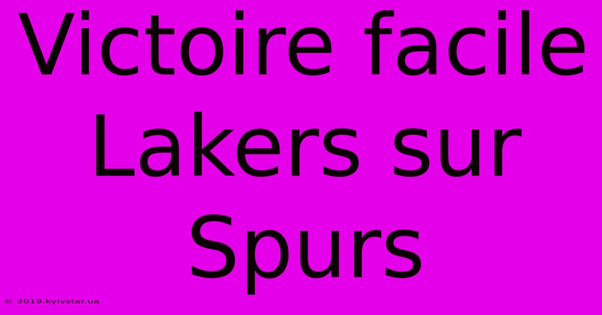 Victoire Facile Lakers Sur Spurs