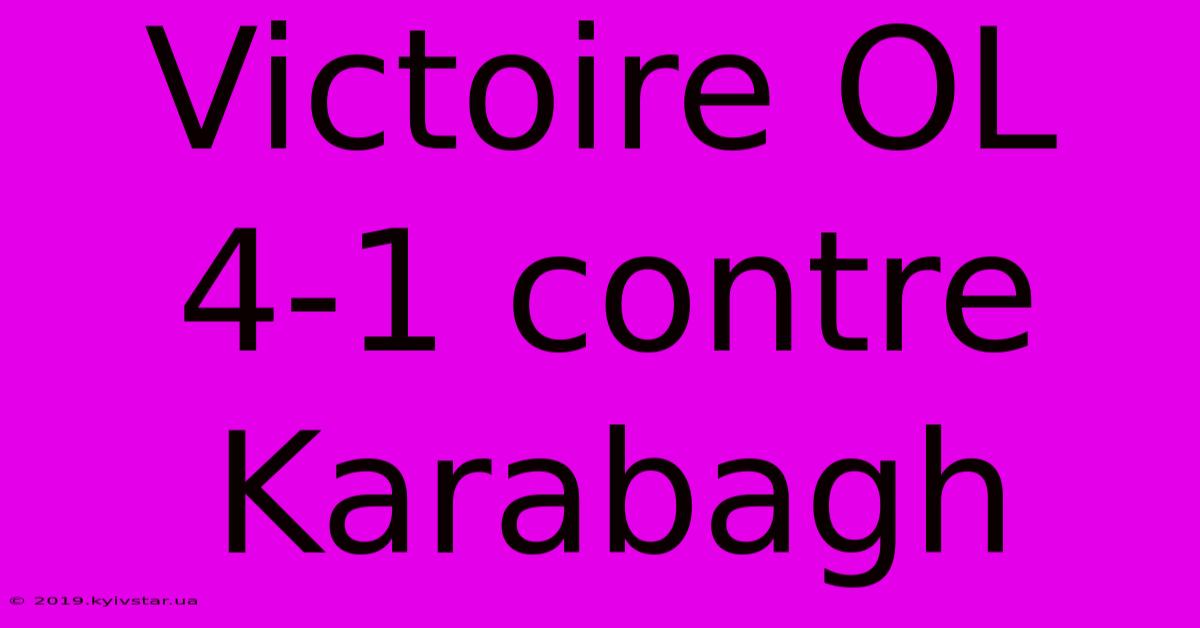 Victoire OL 4-1 Contre Karabagh