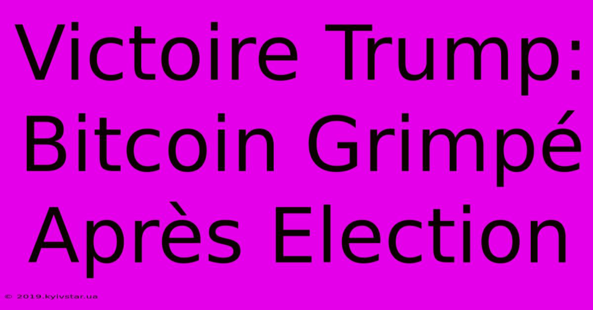 Victoire Trump: Bitcoin Grimpé Après Election