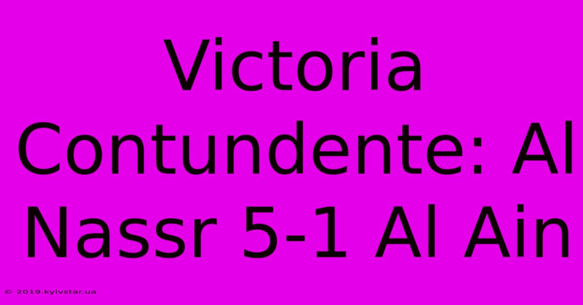 Victoria Contundente: Al Nassr 5-1 Al Ain