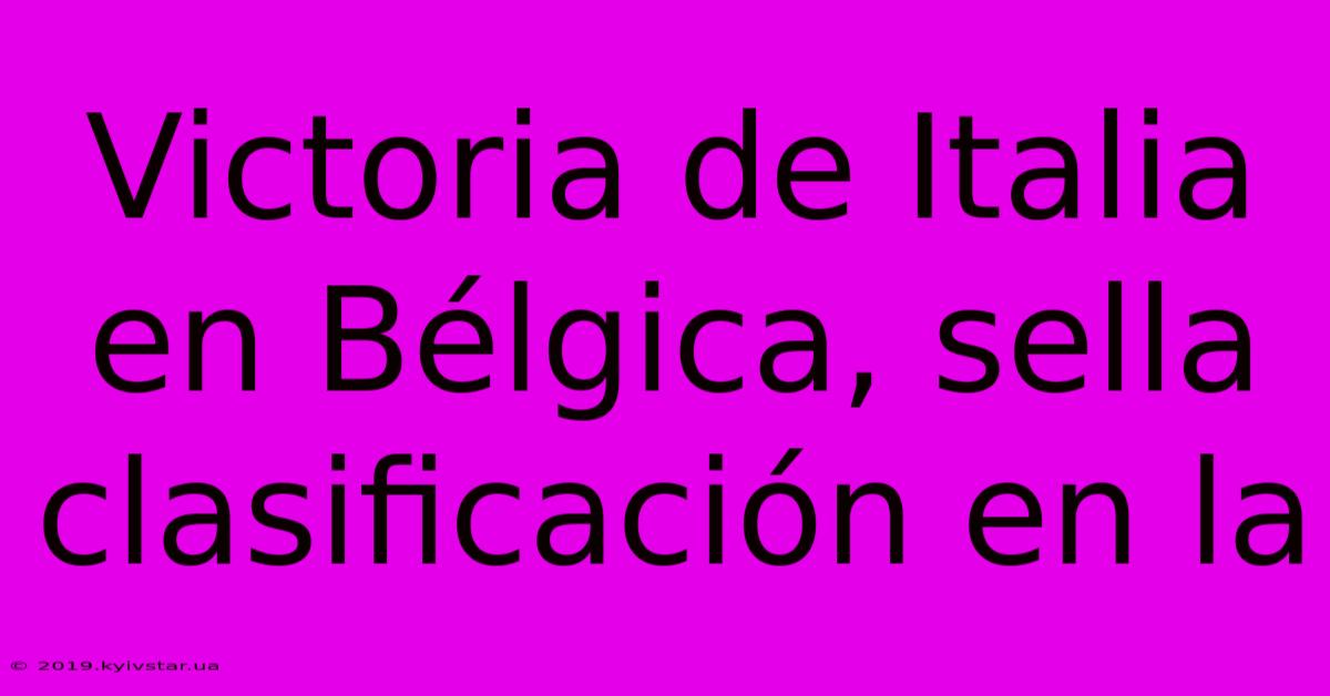 Victoria De Italia En Bélgica, Sella Clasificación En La