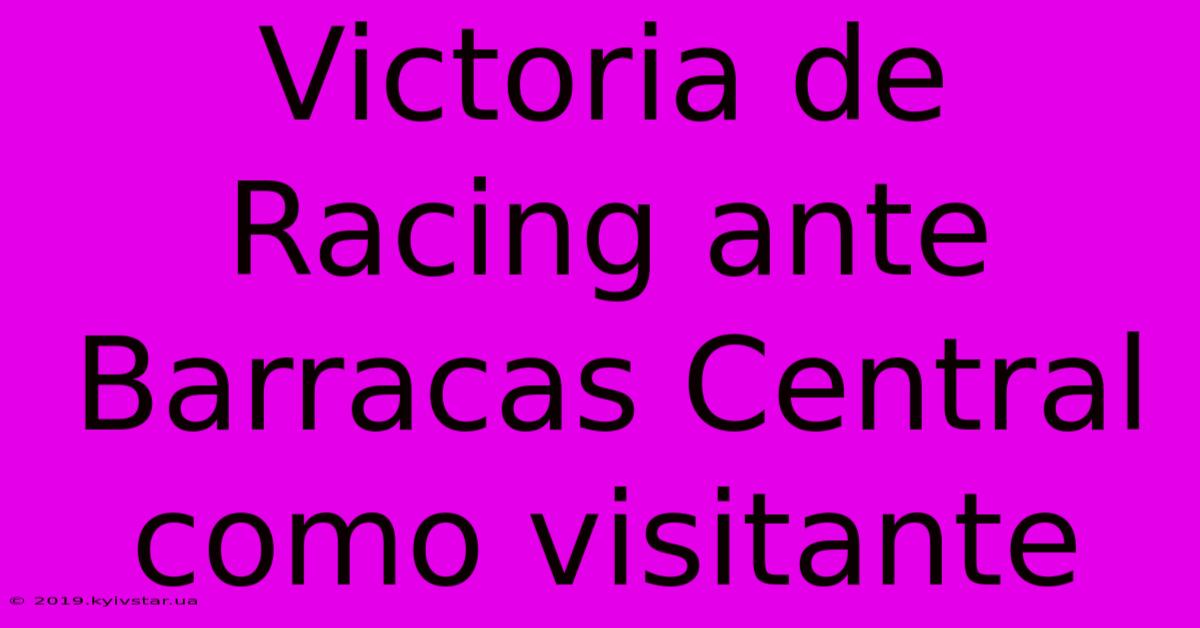 Victoria De Racing Ante Barracas Central Como Visitante