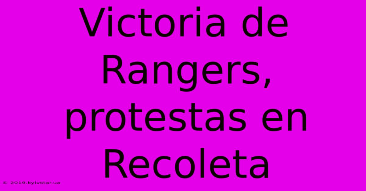 Victoria De Rangers, Protestas En Recoleta