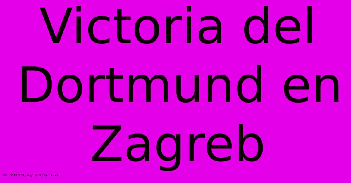 Victoria Del Dortmund En Zagreb