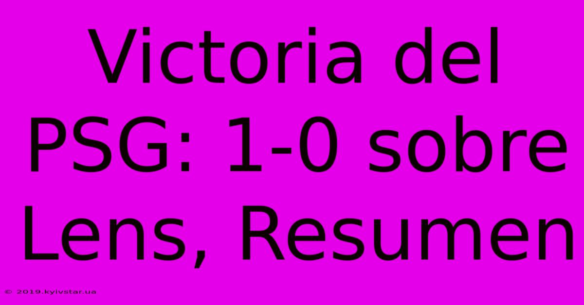 Victoria Del PSG: 1-0 Sobre Lens, Resumen