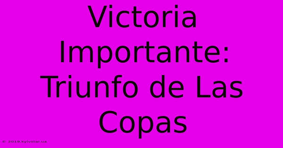 Victoria Importante: Triunfo De Las Copas