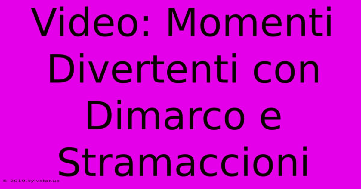 Video: Momenti Divertenti Con Dimarco E Stramaccioni