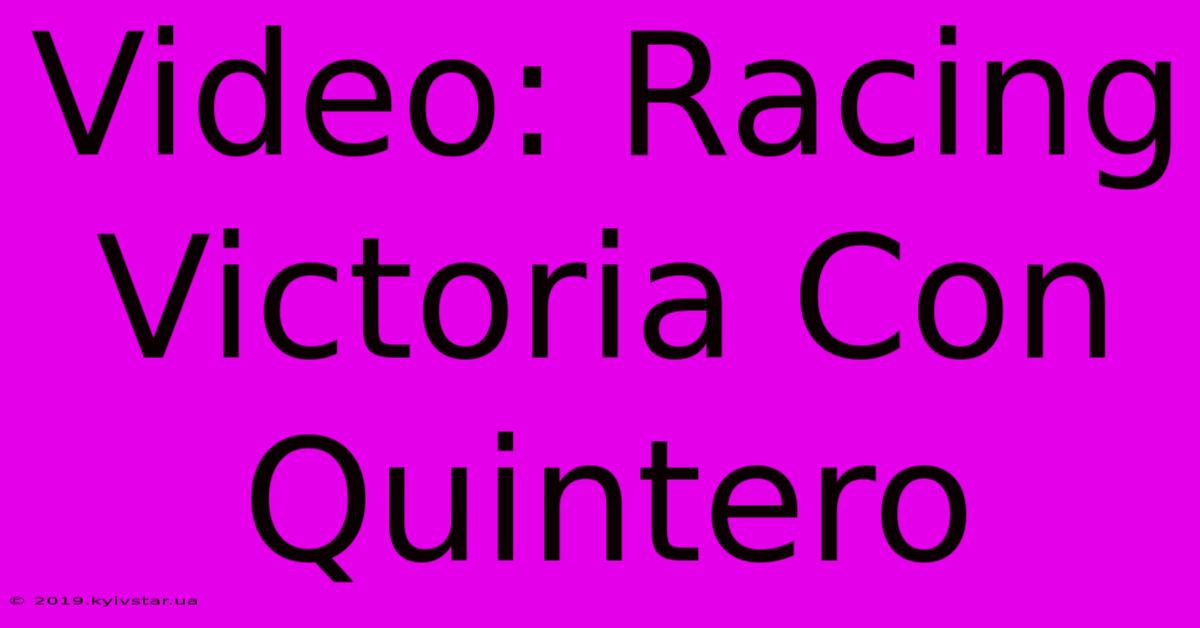 Video: Racing Victoria Con Quintero