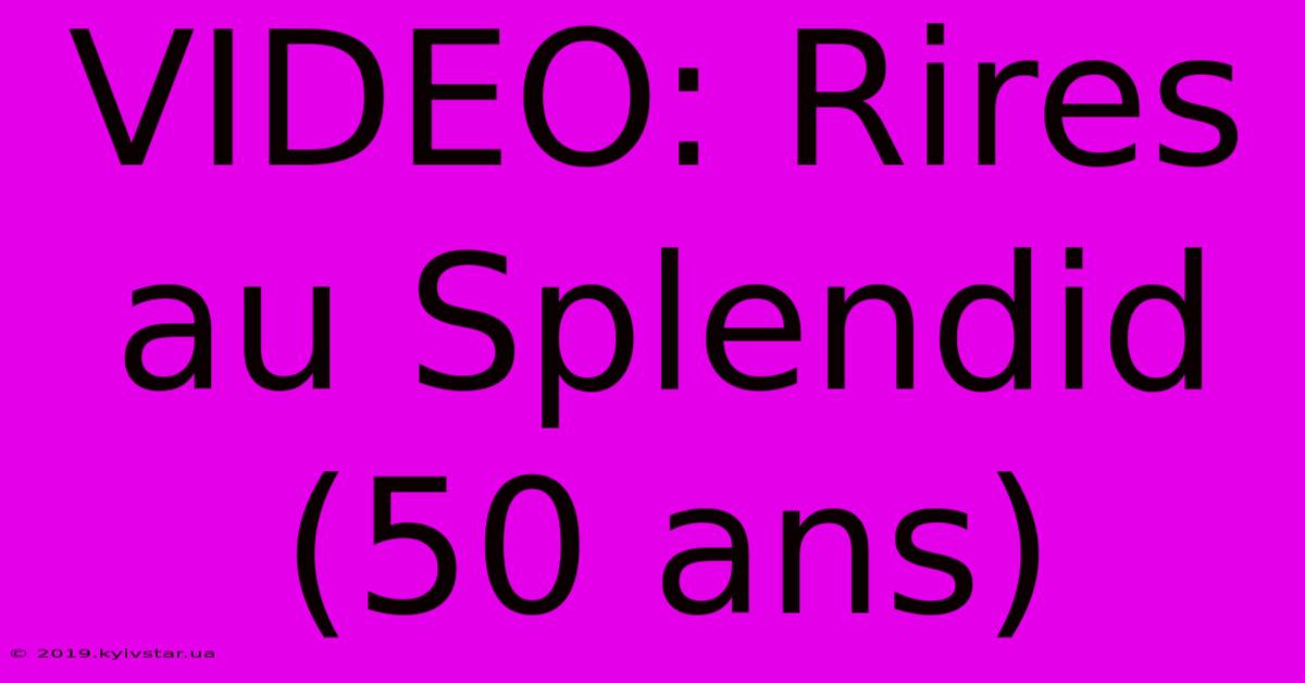 VIDEO: Rires Au Splendid (50 Ans)