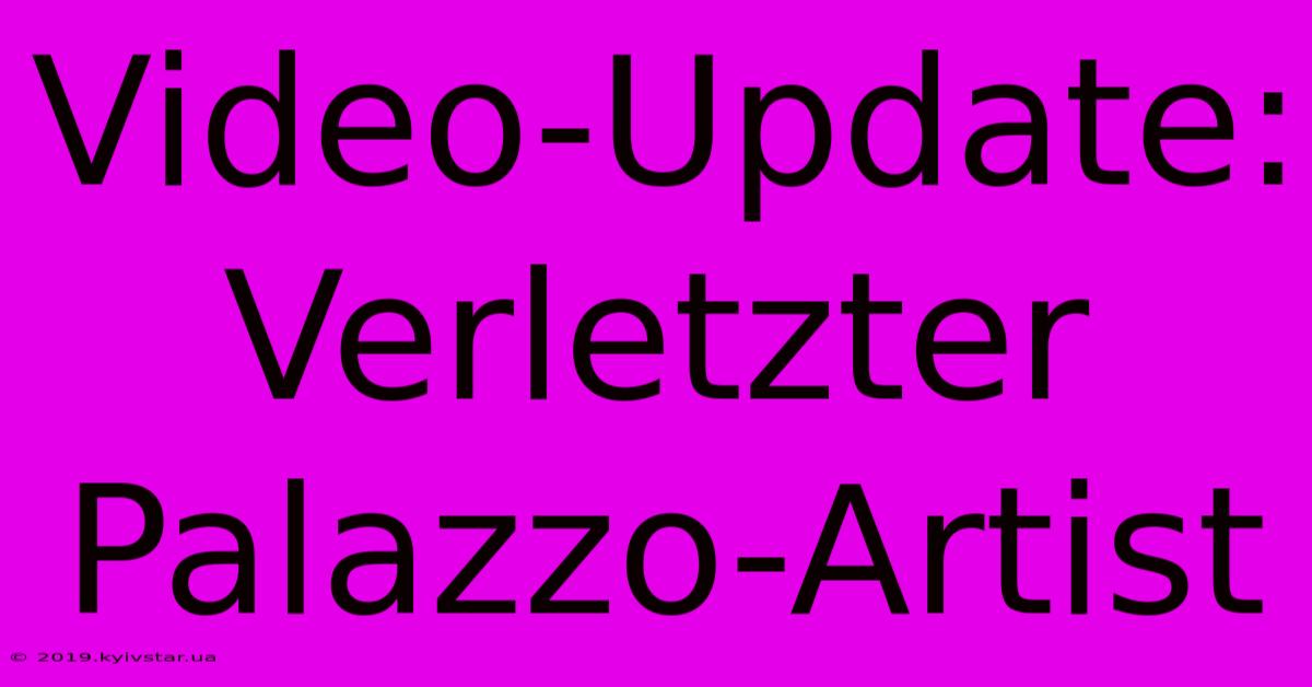 Video-Update: Verletzter Palazzo-Artist