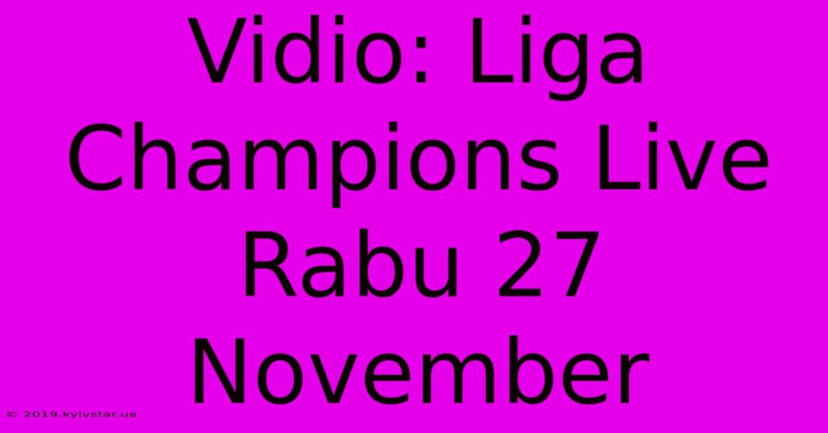 Vidio: Liga Champions Live Rabu 27 November