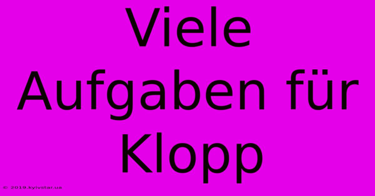 Viele Aufgaben Für Klopp