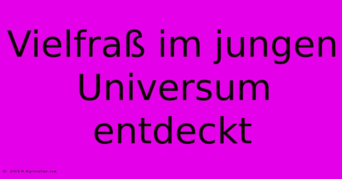 Vielfraß Im Jungen Universum Entdeckt