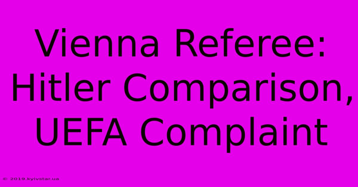 Vienna Referee: Hitler Comparison, UEFA Complaint