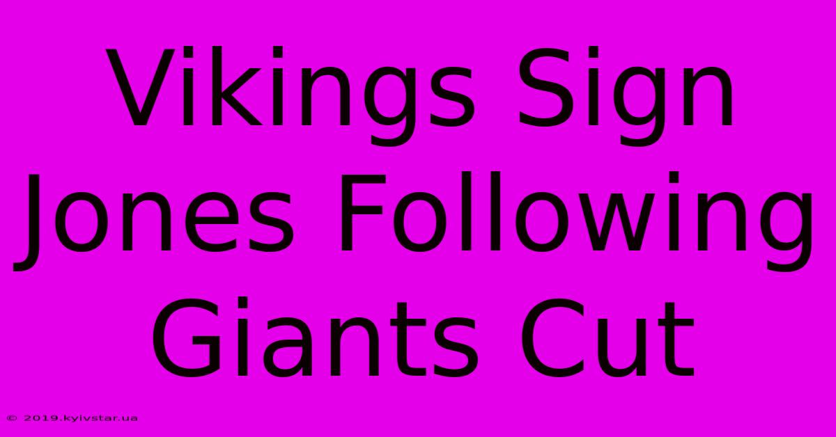 Vikings Sign Jones Following Giants Cut