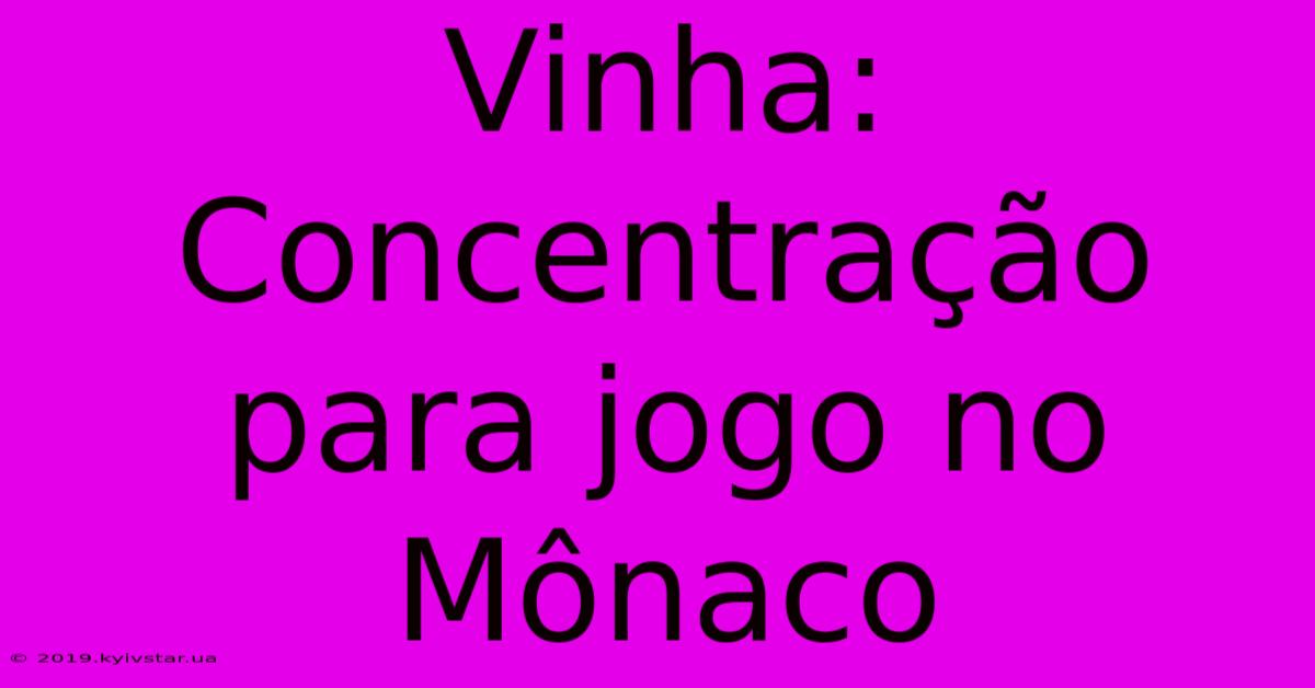 Vinha: Concentração Para Jogo No Mônaco