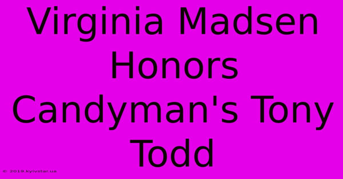 Virginia Madsen Honors Candyman's Tony Todd