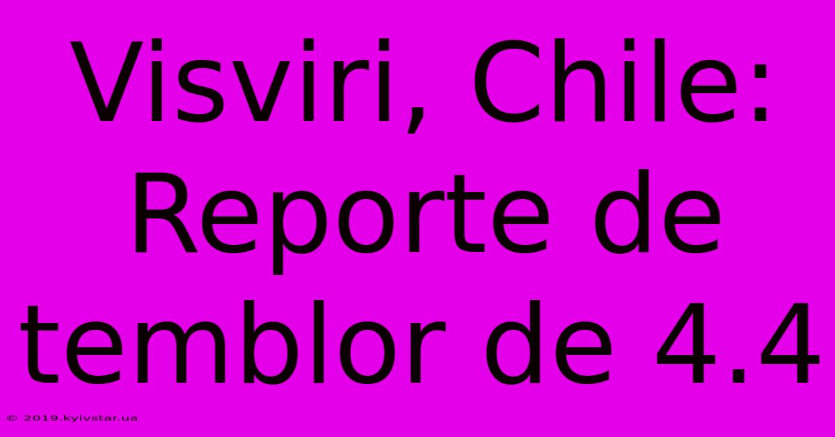 Visviri, Chile: Reporte De Temblor De 4.4