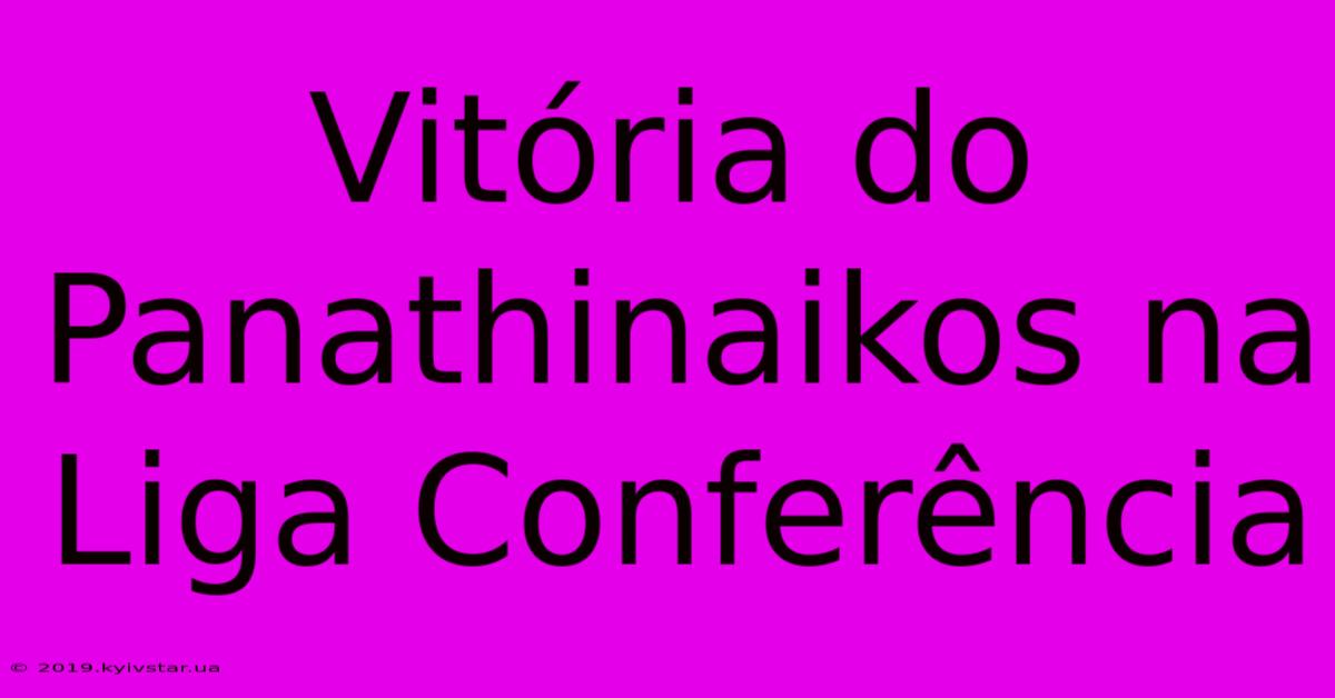 Vitória Do Panathinaikos Na Liga Conferência