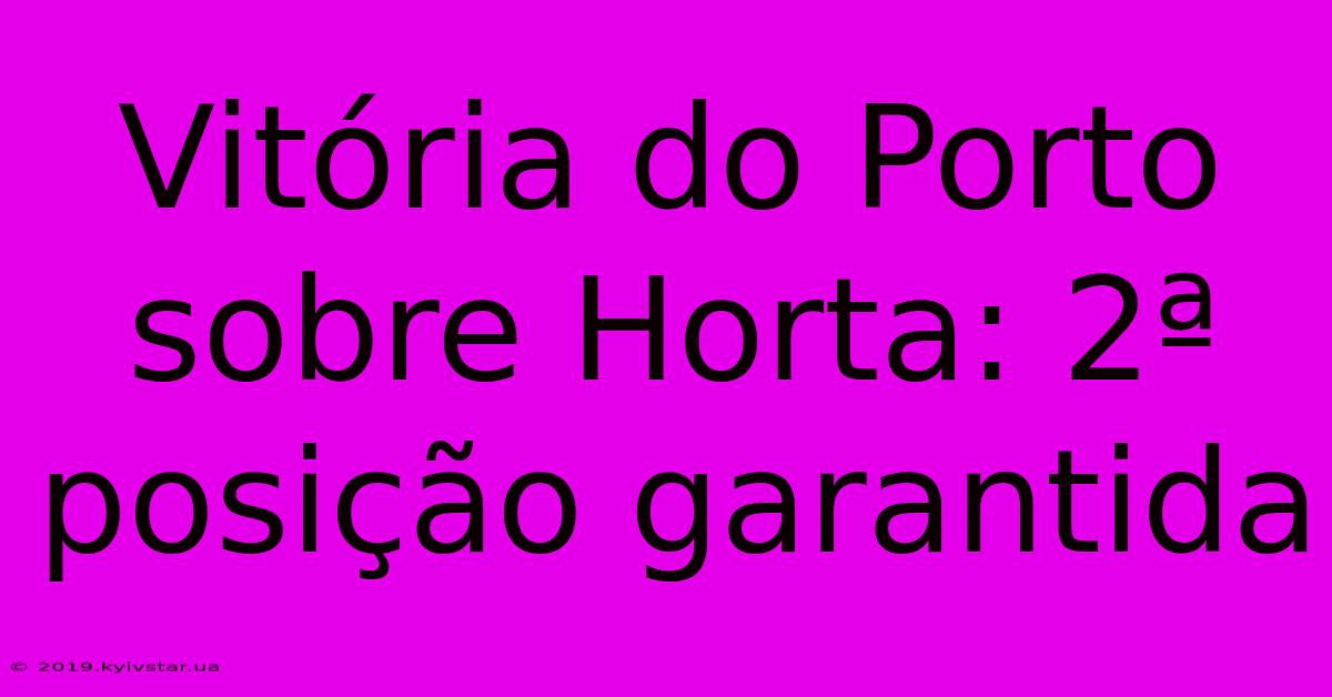 Vitória Do Porto Sobre Horta: 2ª Posição Garantida