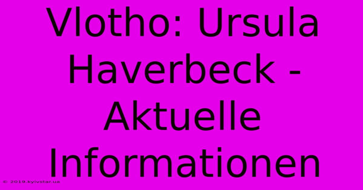 Vlotho: Ursula Haverbeck - Aktuelle Informationen