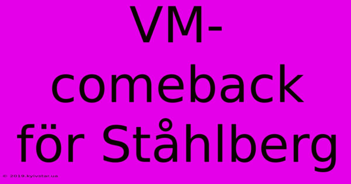 VM-comeback För Ståhlberg