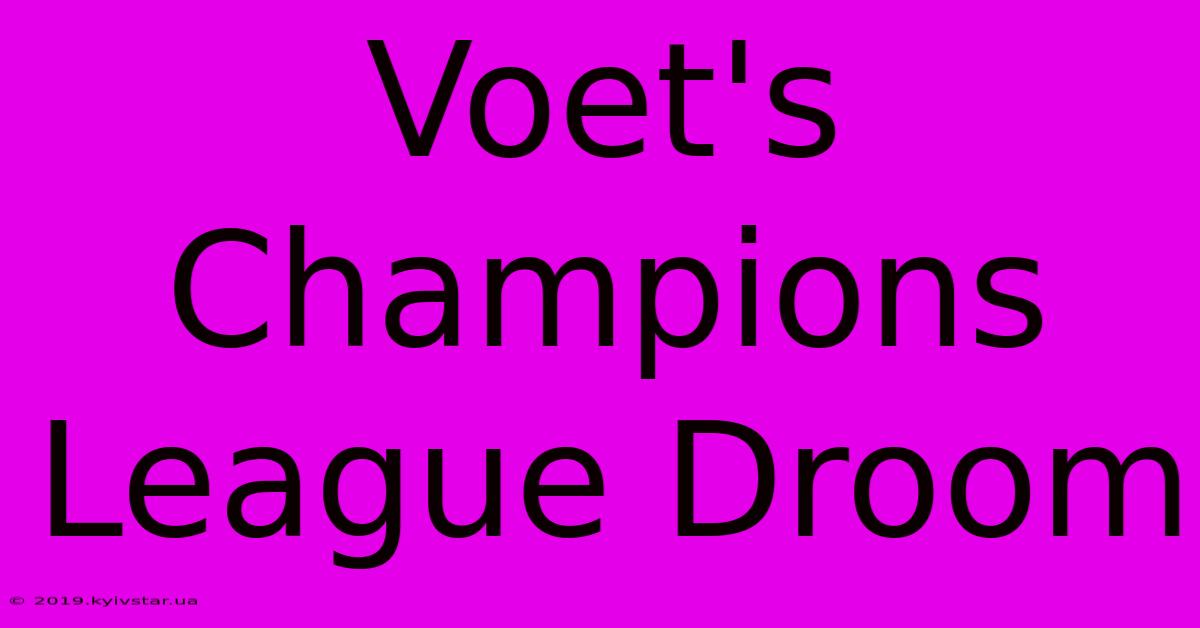 Voet's Champions League Droom