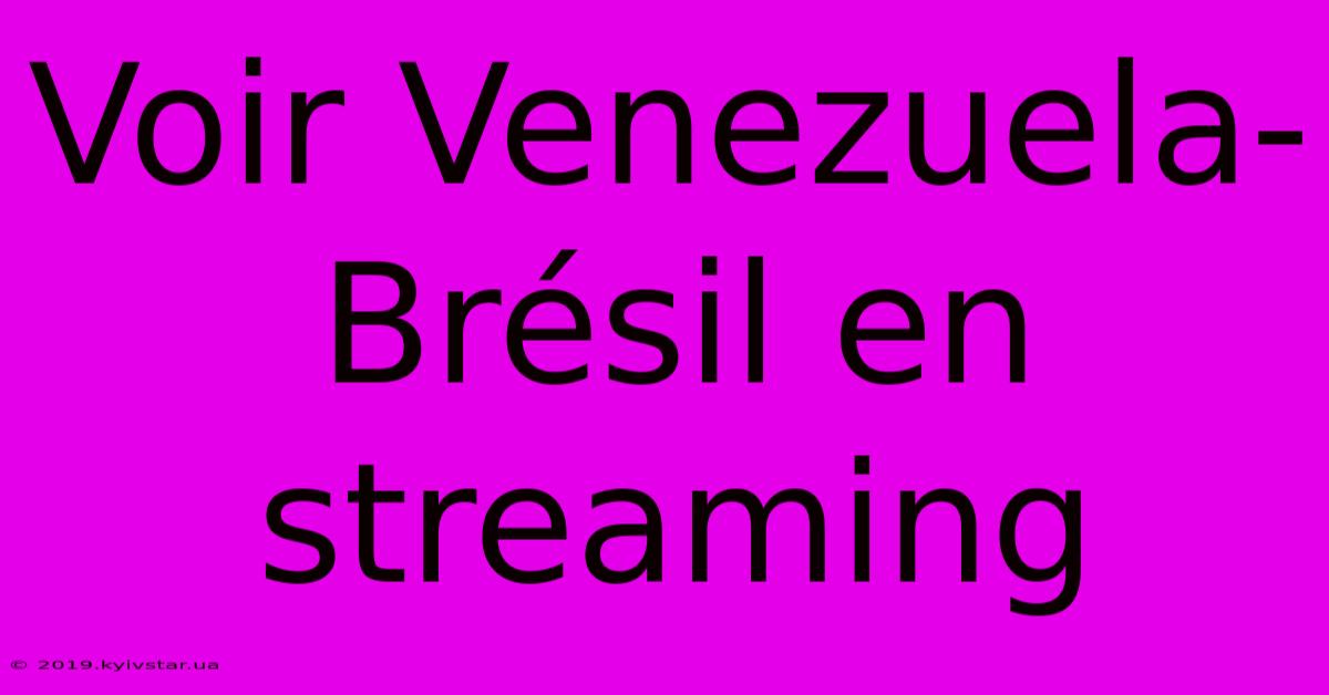 Voir Venezuela-Brésil En Streaming