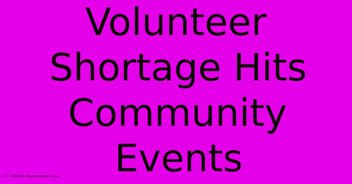 Volunteer Shortage Hits Community Events