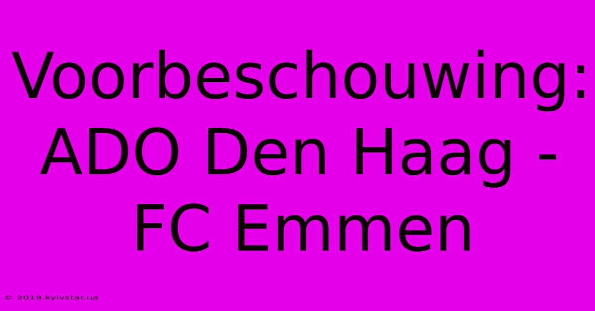 Voorbeschouwing: ADO Den Haag - FC Emmen