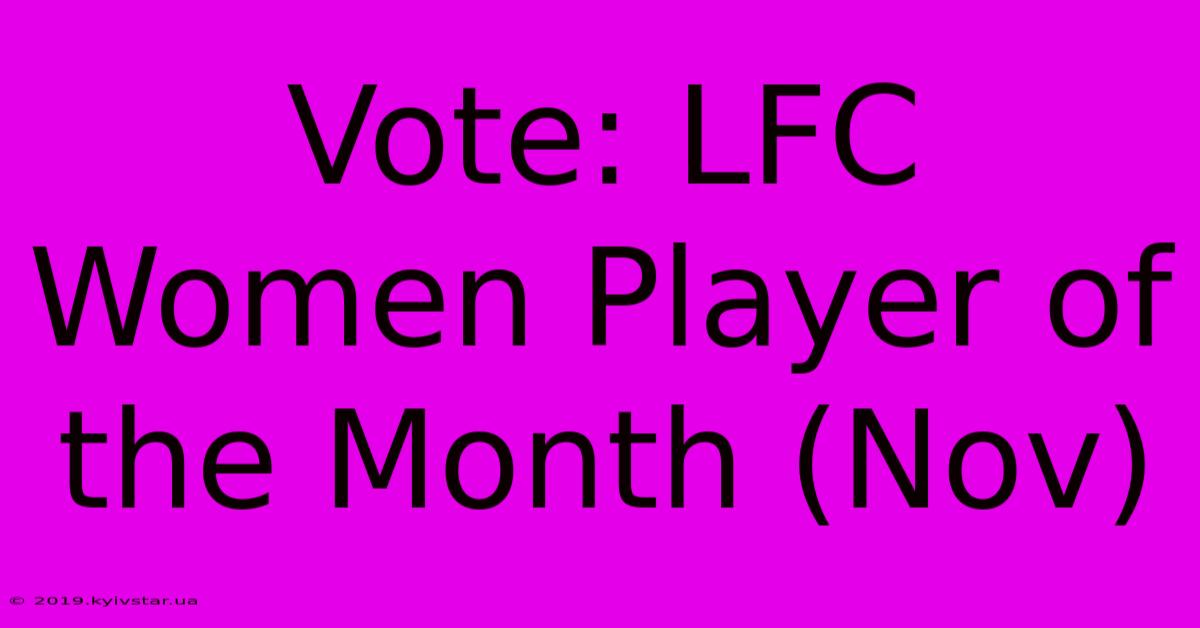 Vote: LFC Women Player Of The Month (Nov)