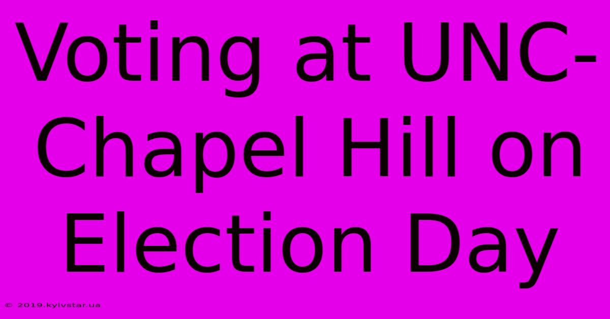 Voting At UNC-Chapel Hill On Election Day