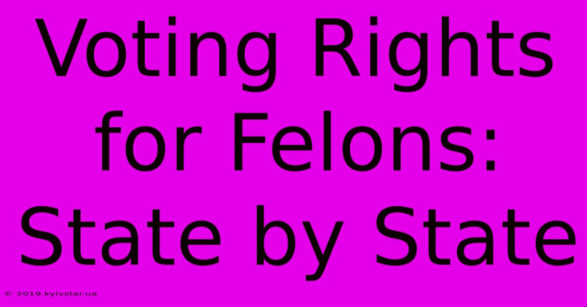 Voting Rights For Felons: State By State