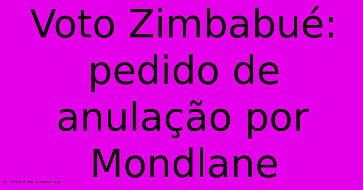 Voto Zimbabué: Pedido De Anulação Por Mondlane