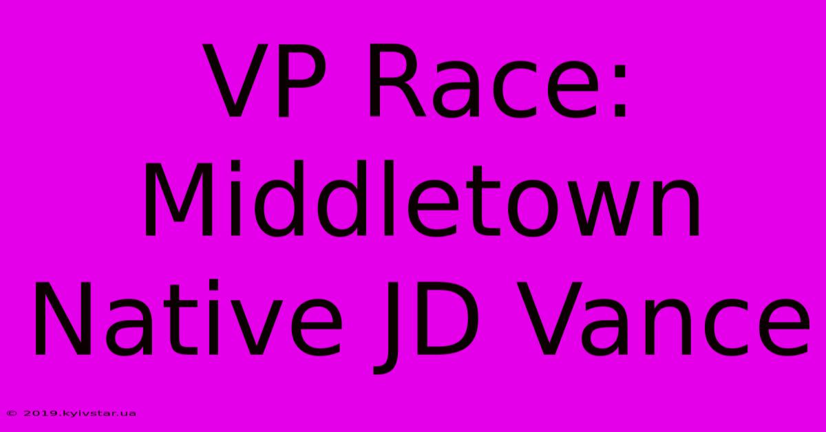 VP Race: Middletown Native JD Vance 