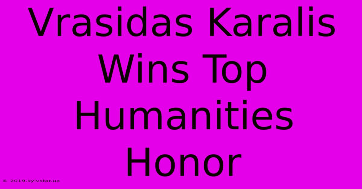 Vrasidas Karalis Wins Top Humanities Honor