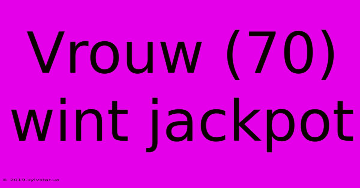 Vrouw (70) Wint Jackpot