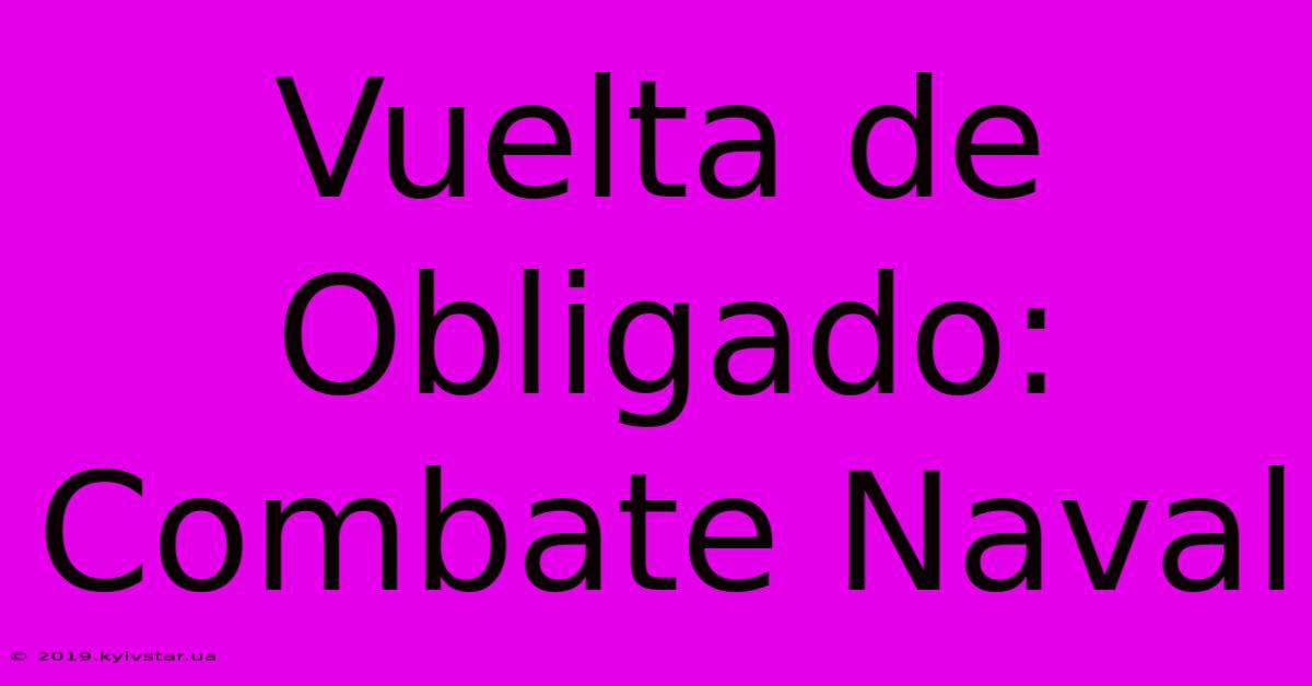 Vuelta De Obligado: Combate Naval