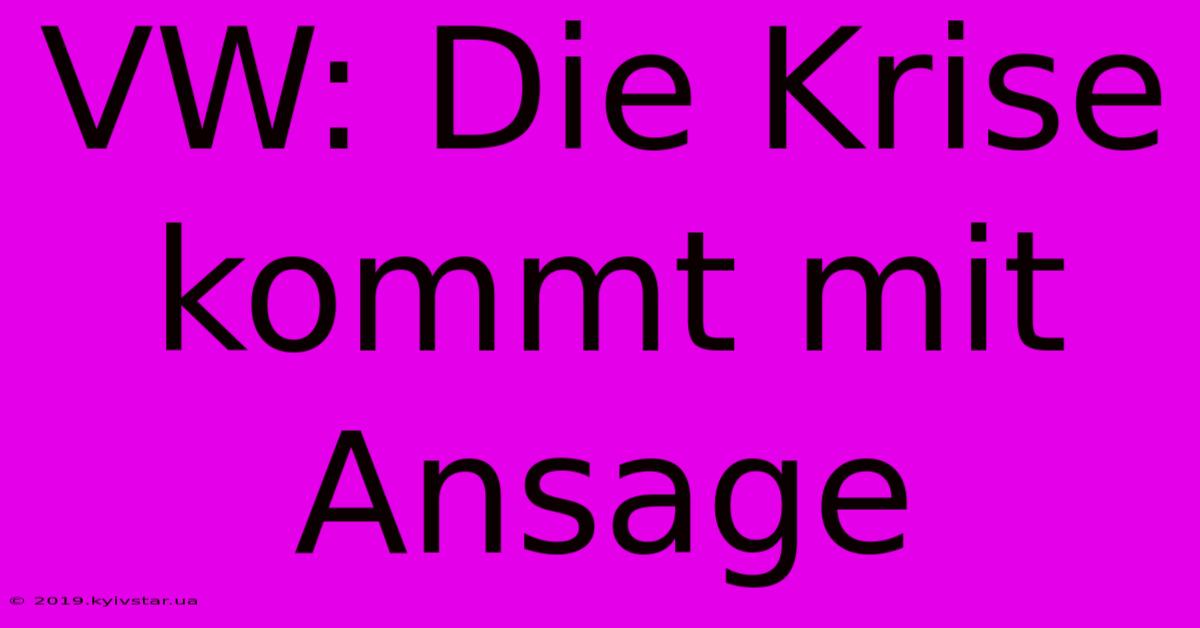 VW: Die Krise Kommt Mit Ansage 