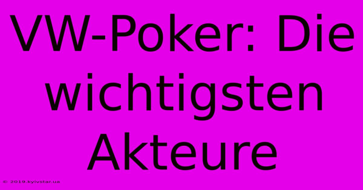 VW-Poker: Die Wichtigsten Akteure 