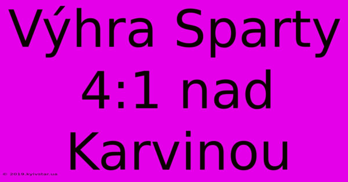 Výhra Sparty 4:1 Nad Karvinou