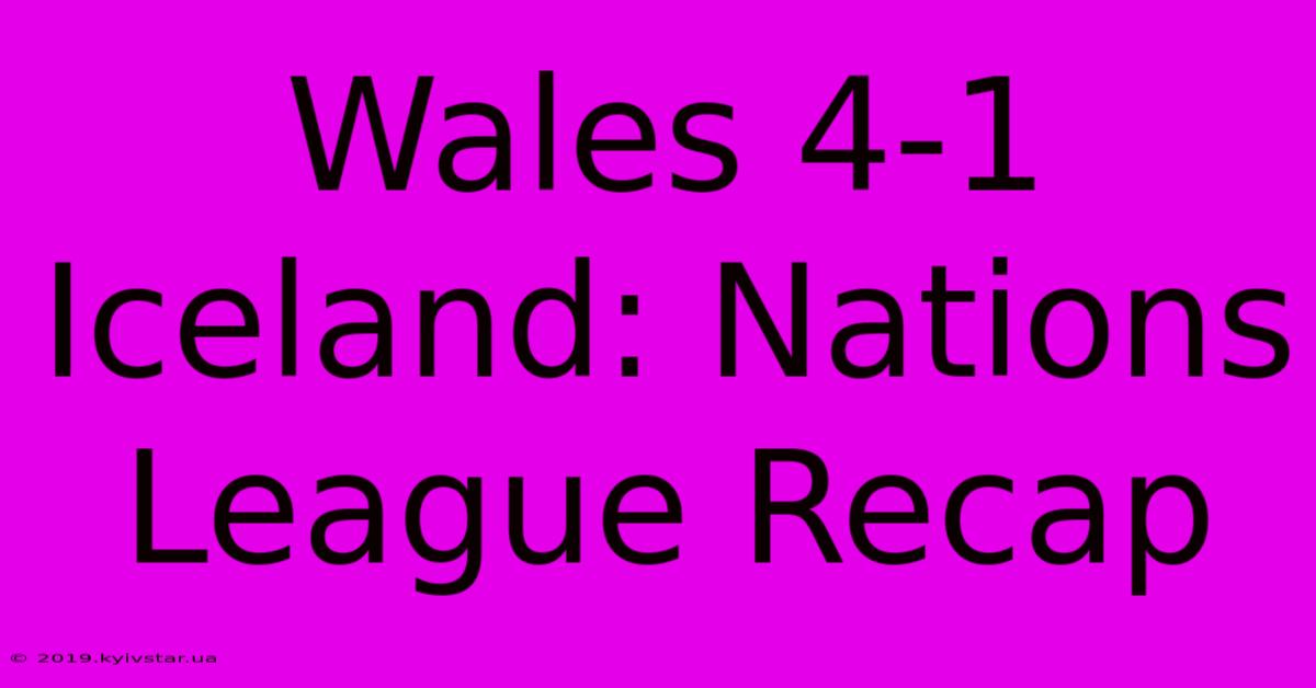 Wales 4-1 Iceland: Nations League Recap