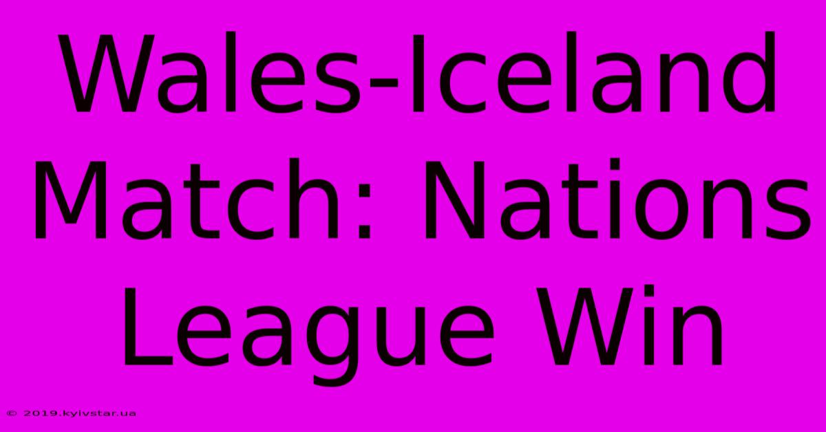 Wales-Iceland Match: Nations League Win