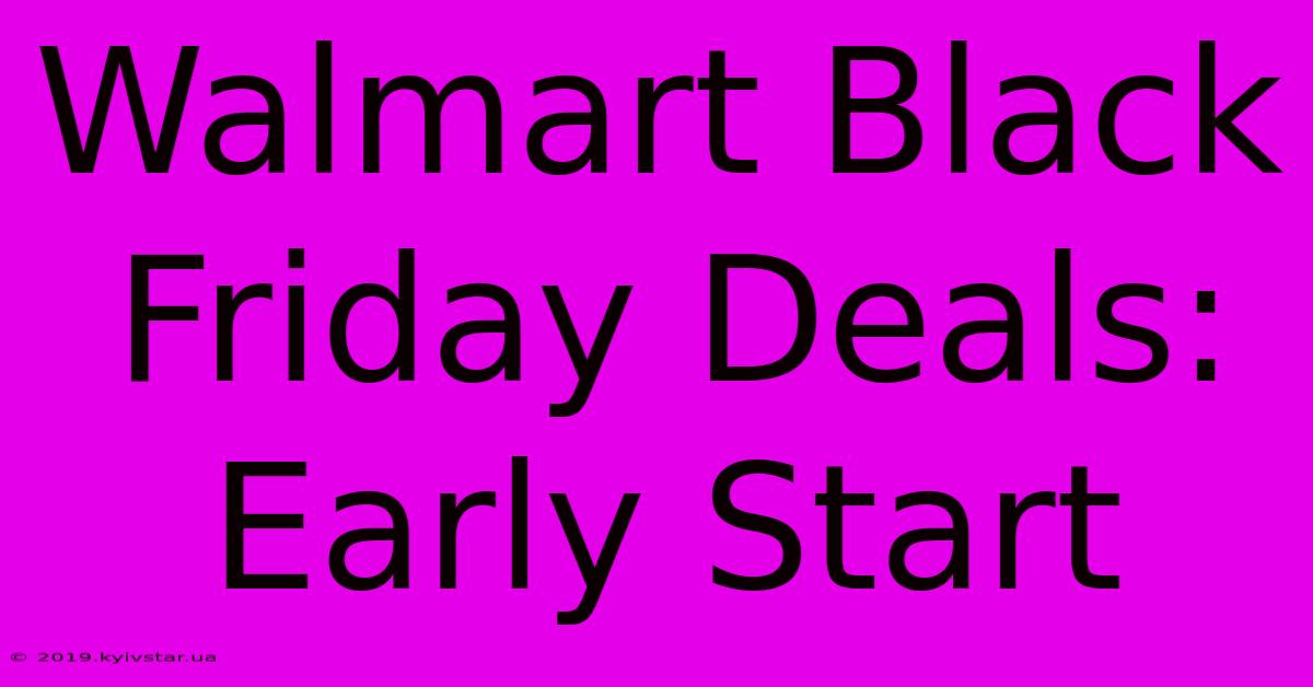 Walmart Black Friday Deals: Early Start