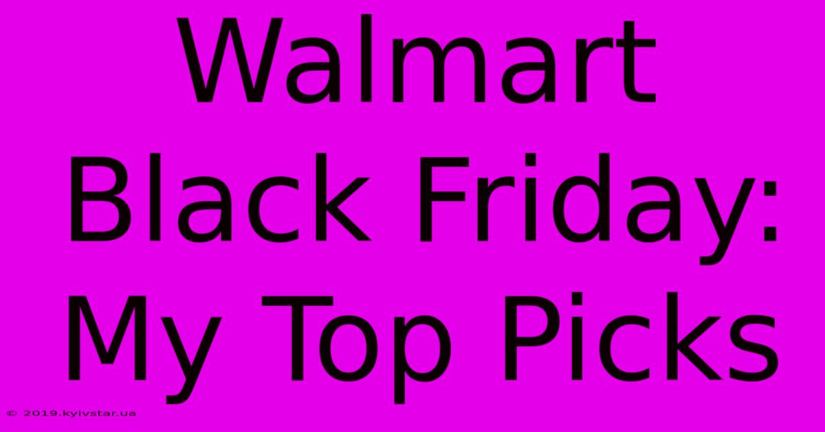 Walmart Black Friday: My Top Picks